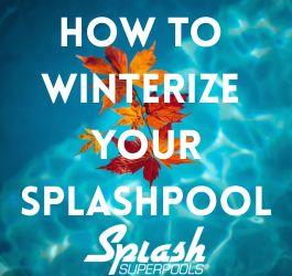 How to Winterize your Splashpool